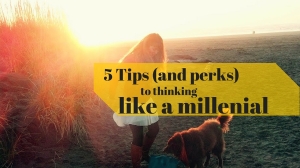 5 tips to thinking like a millenial